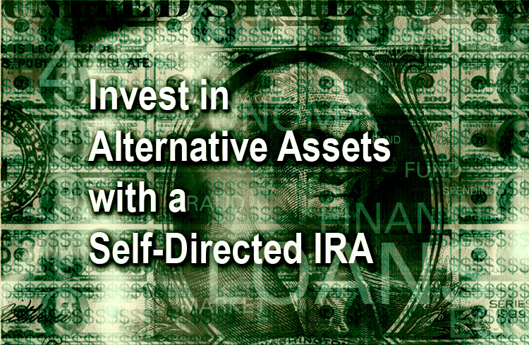 Invest in Alternative Assets With a Self-Directed IRA